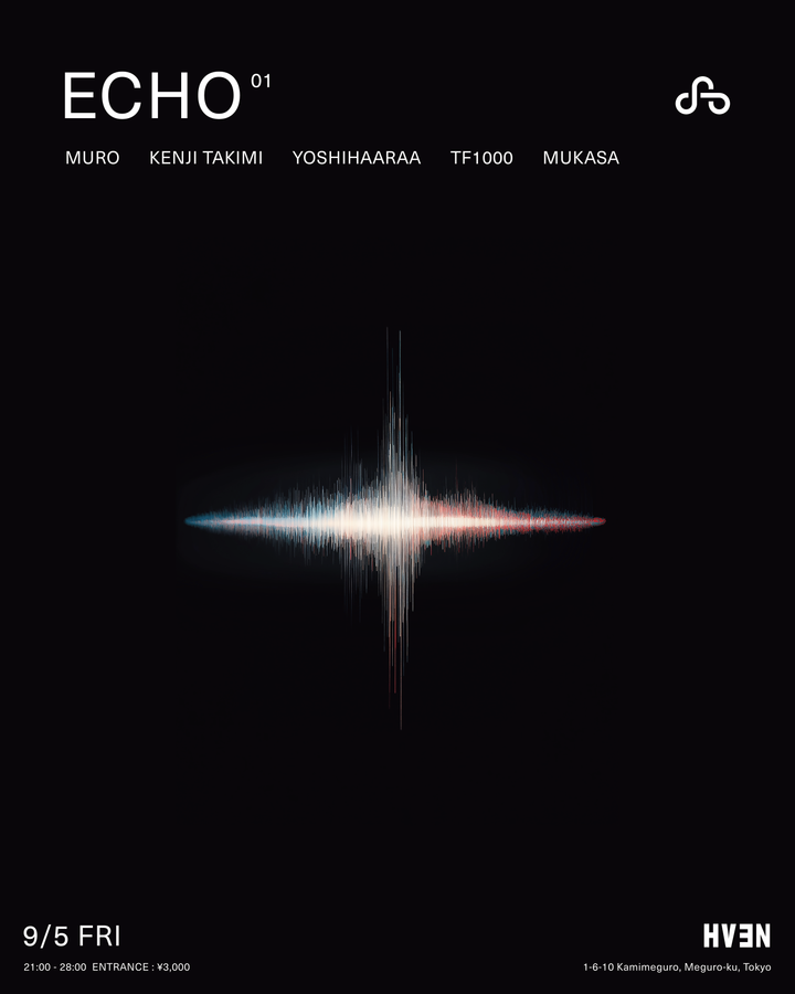 【 9.5 (FRI) 】OAO PRESENTS  「ECHO 01」@HVEN